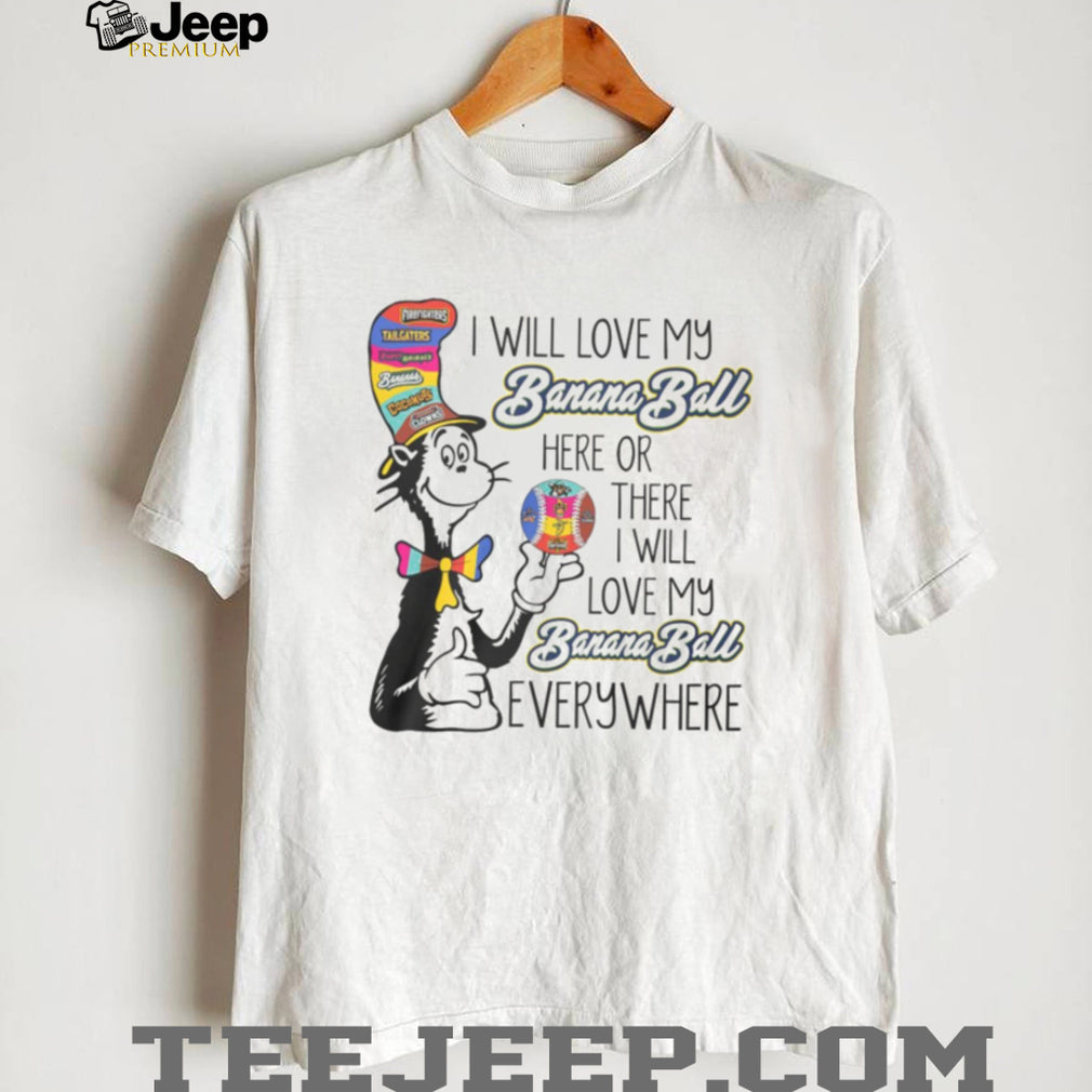 Cat in the Hat Love My Banana Ball Everywhere Baseball Fan T Shirt