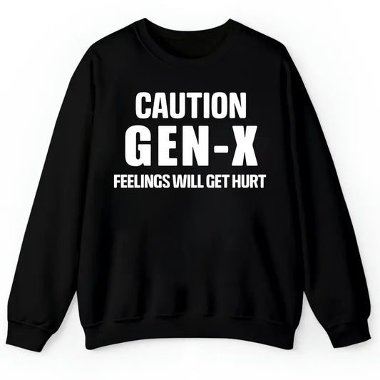 Caution Gen -x Fellings Will Get Hurtfeelings Caution T-shirtfunny Quotes Shirt Adult Humor T-shirt Sarcastic Shirts For Gen Xgen X TK43GN