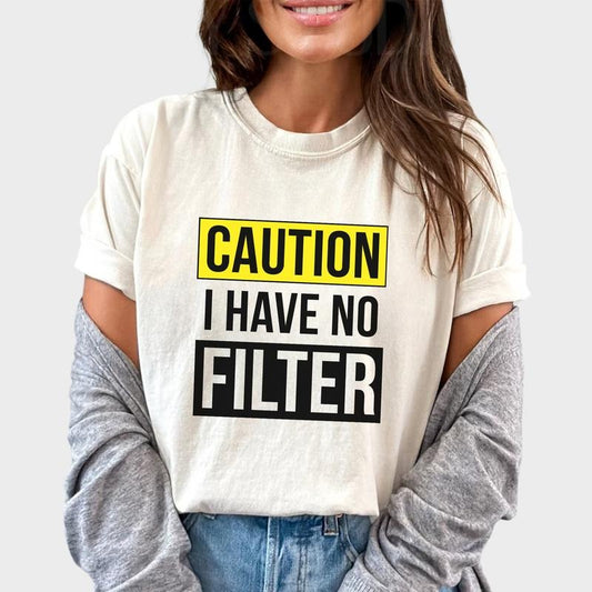 Caution I Have No Filter Shirt, Sarcasm Women Unhinged Shirt, Funny Graphic Printed Tee, Funny Quote T-shirt, Funny...