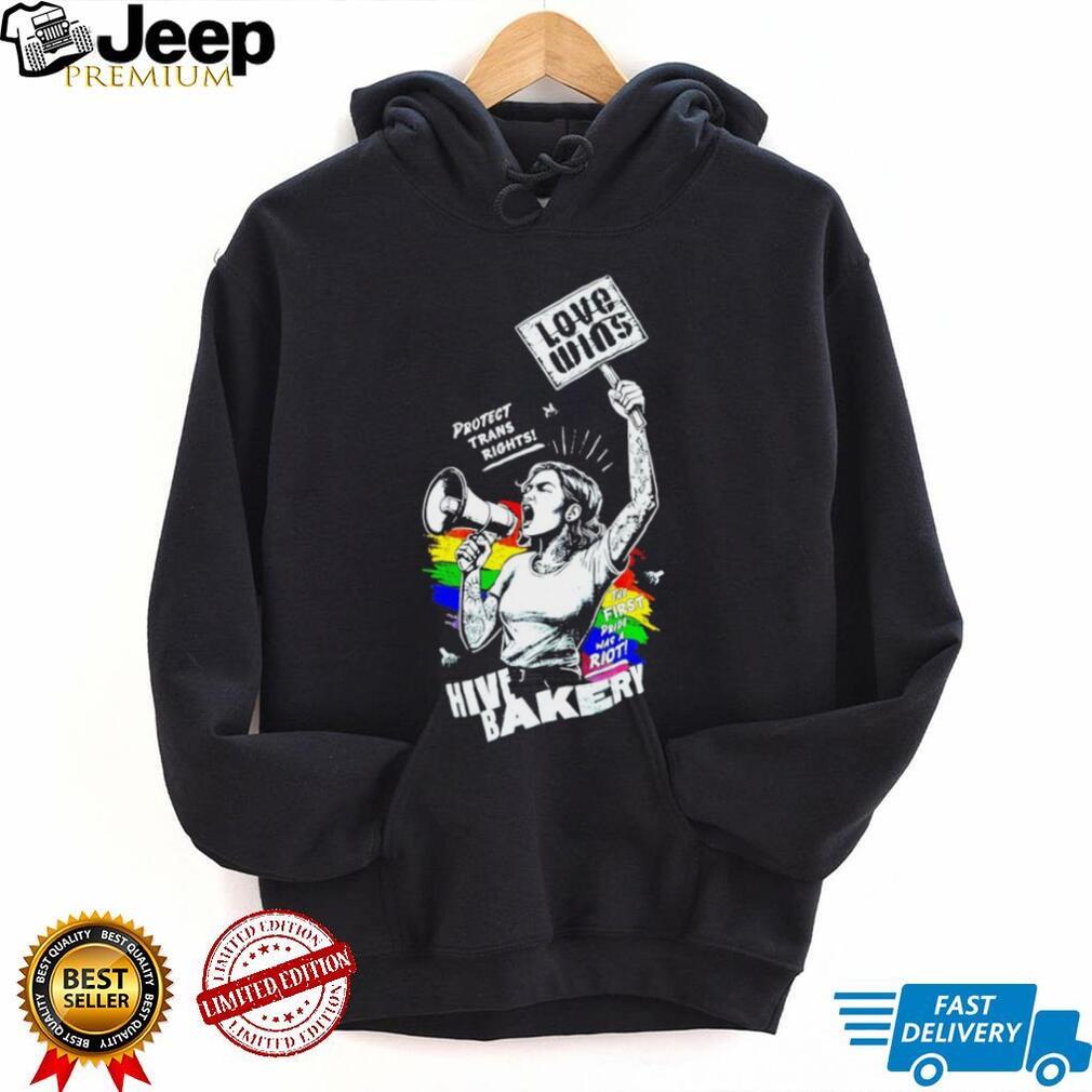 Hive banker love wins protect trans rights the first pride was a riot shirt