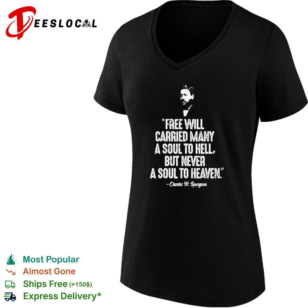 Charles H. Spurgeon Free Will Carried Many a Soul to Hell but Never a Soul to Heaven shirt