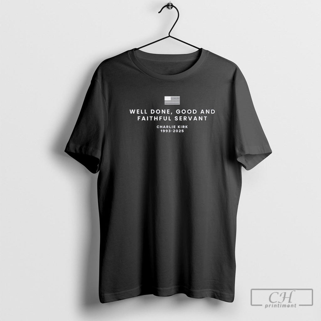 Charlie Kirk Well Done Good And Faithful Servant Memorial Shirt Sweater