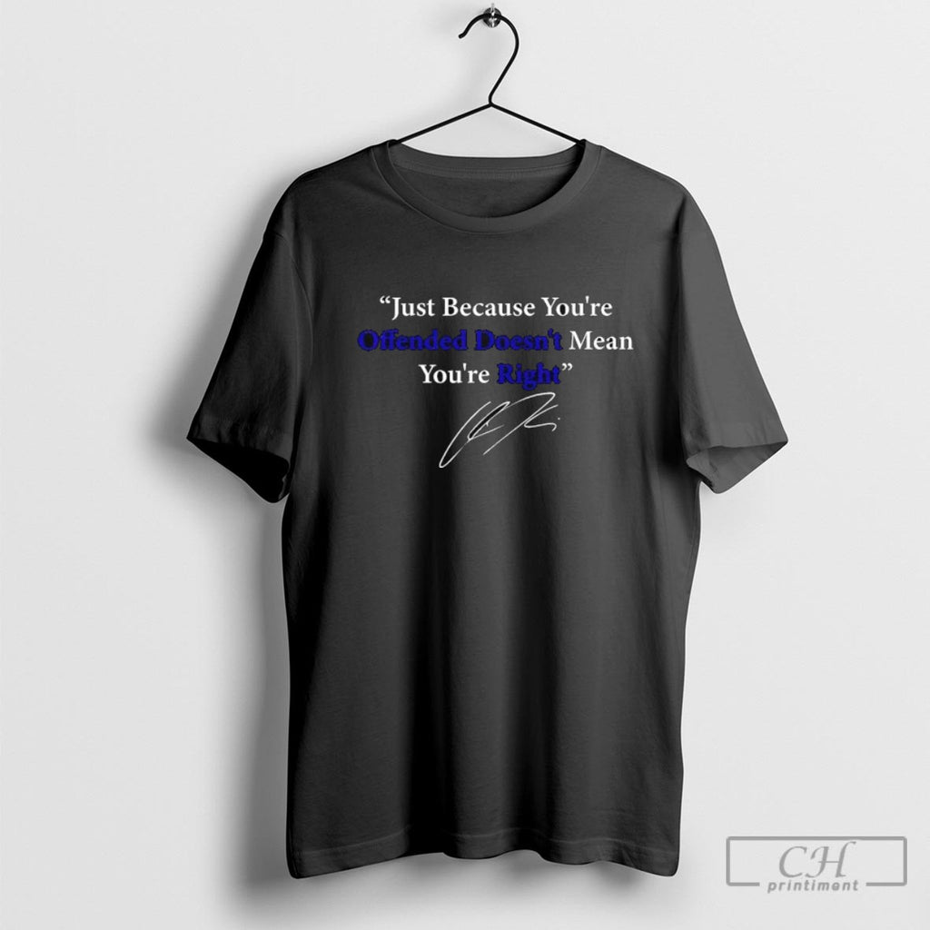 Charlie Kirk Just Because You Are Offended Doesnt Mean Youre Right Signature Shirt Sweater