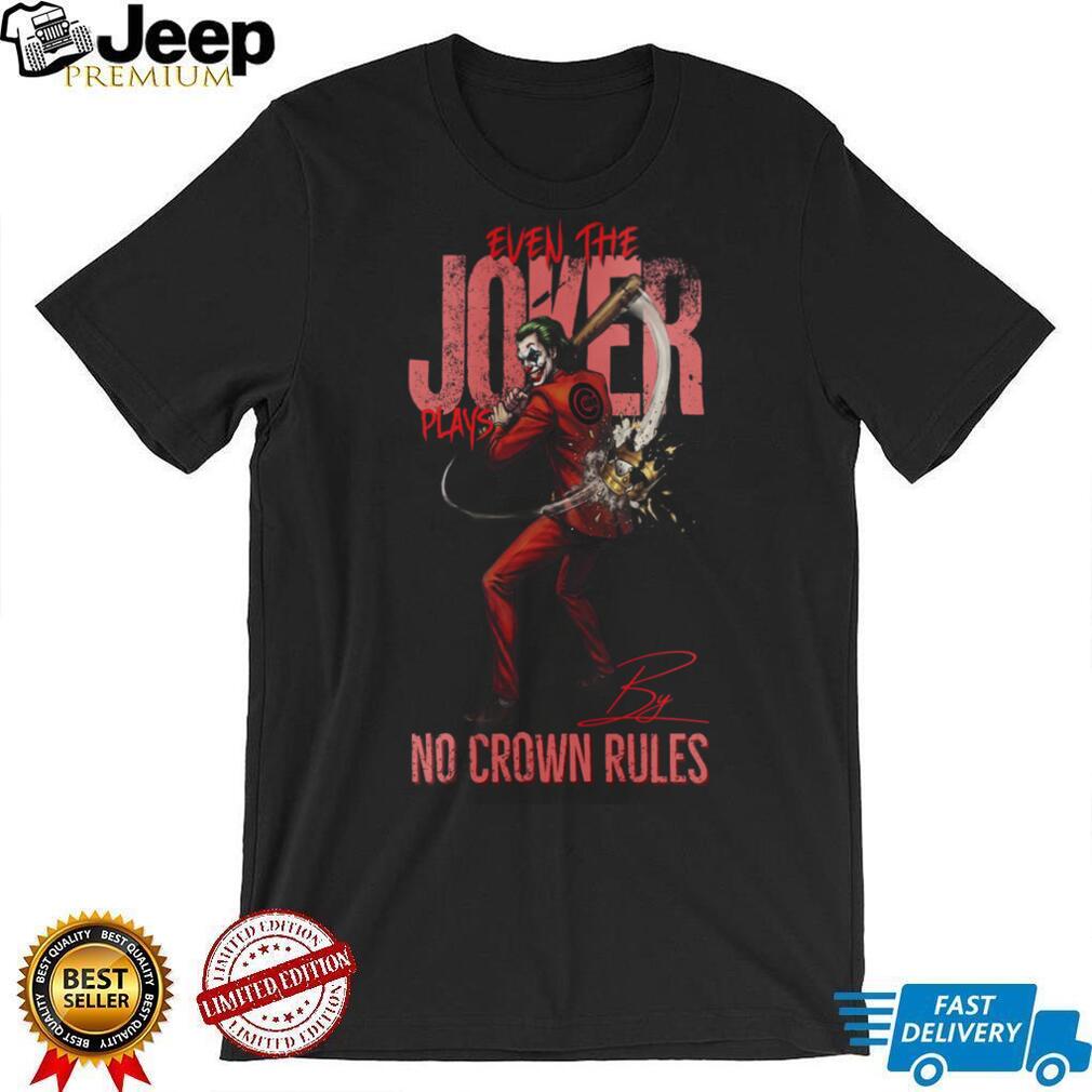 Chicago Cubs Even The Joker Plays By No Crown Rules Baseball Jersey T Shirt
