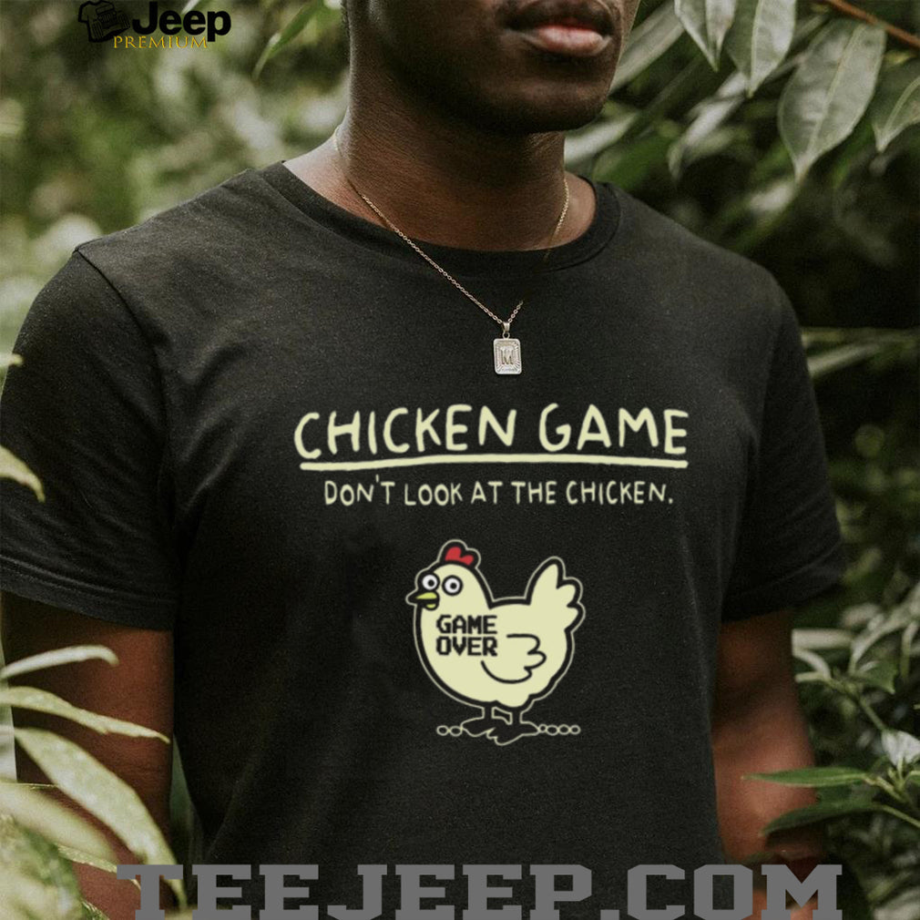 Chicken Game Don’t Look at the Chicken Funny Gaming T Shirt