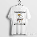 Chicken Im An Electrician If I Dance Without Music Shut The Main Breaker Off