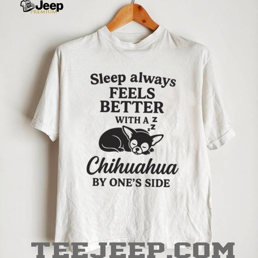 Chihuahua Dog Sleep Better With A Pet Animal Graphic T Shirt