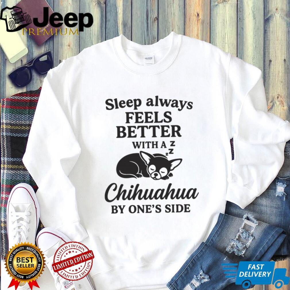 Chihuahua Dog Sleep Better With A Pet Animal Graphic T Shirt