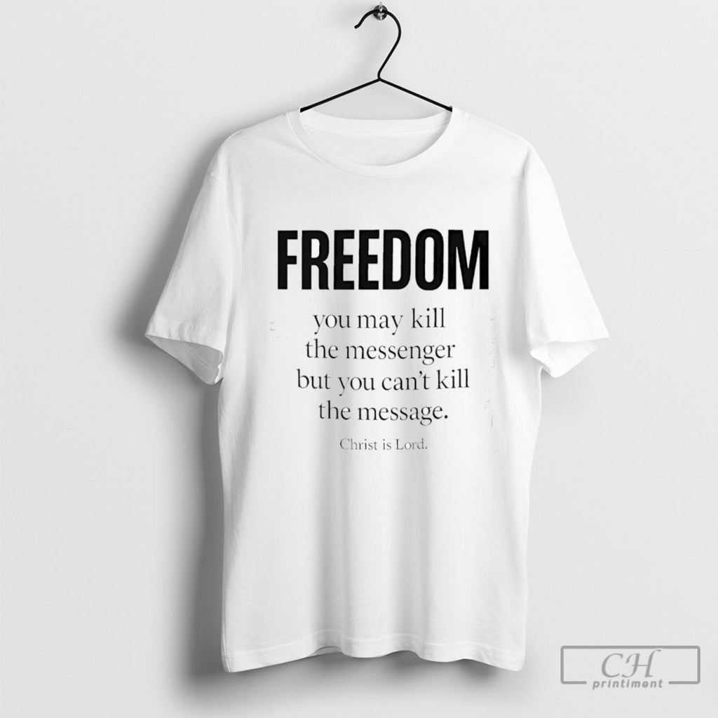 Christ Is Lord Freedom You May Kill The Messenger But You Cant Kill The Message