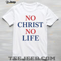 Christian Faith No Christ No Life Bold Religious Quote T Shirt
