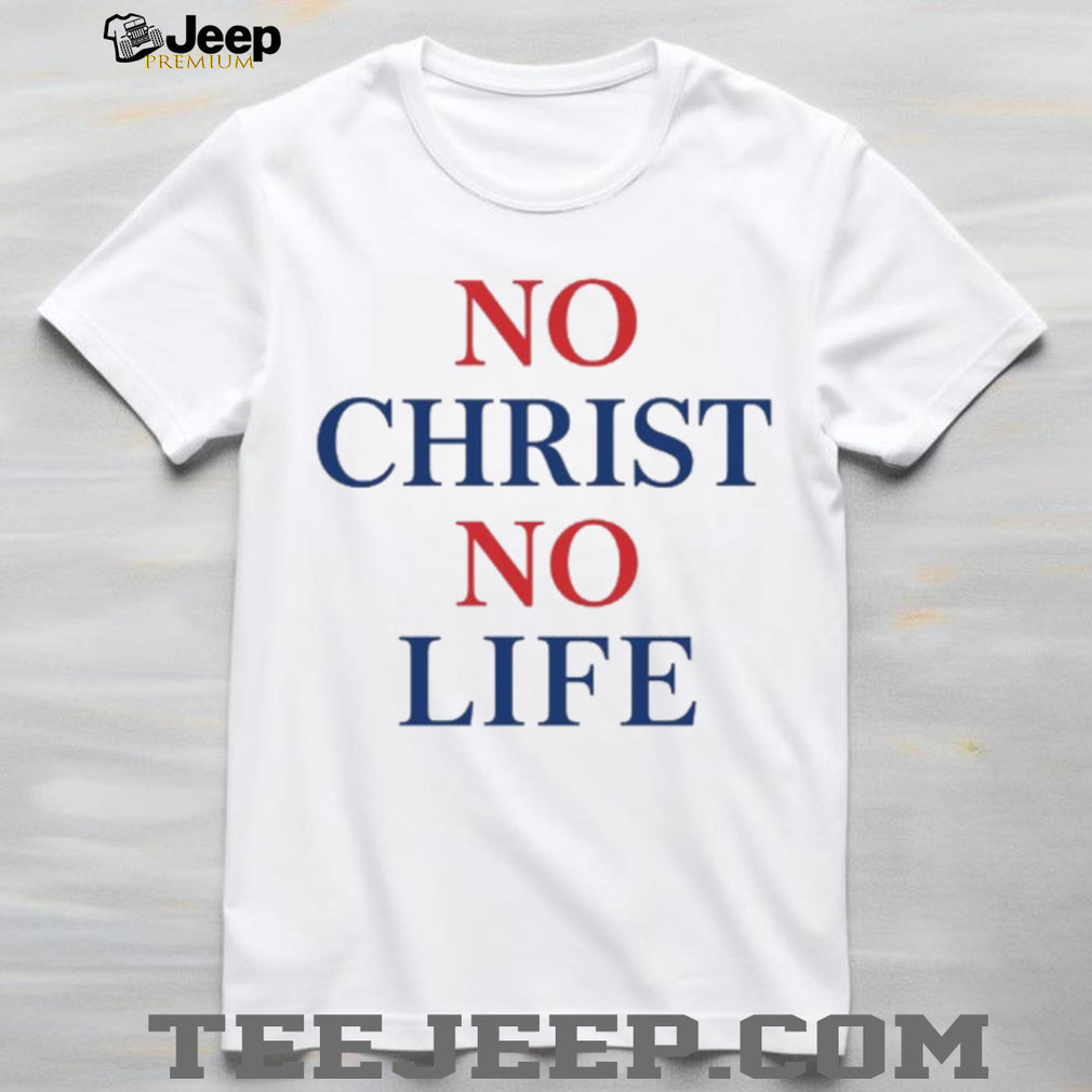 Christian Faith No Christ No Life Bold Religious Quote T Shirt