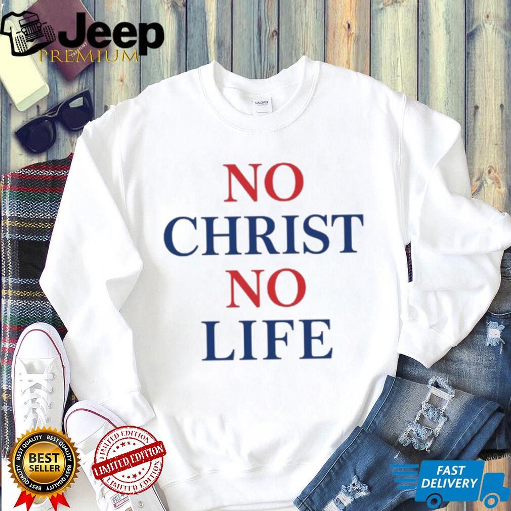 Christian Faith No Christ No Life Bold Religious Quote T Shirt