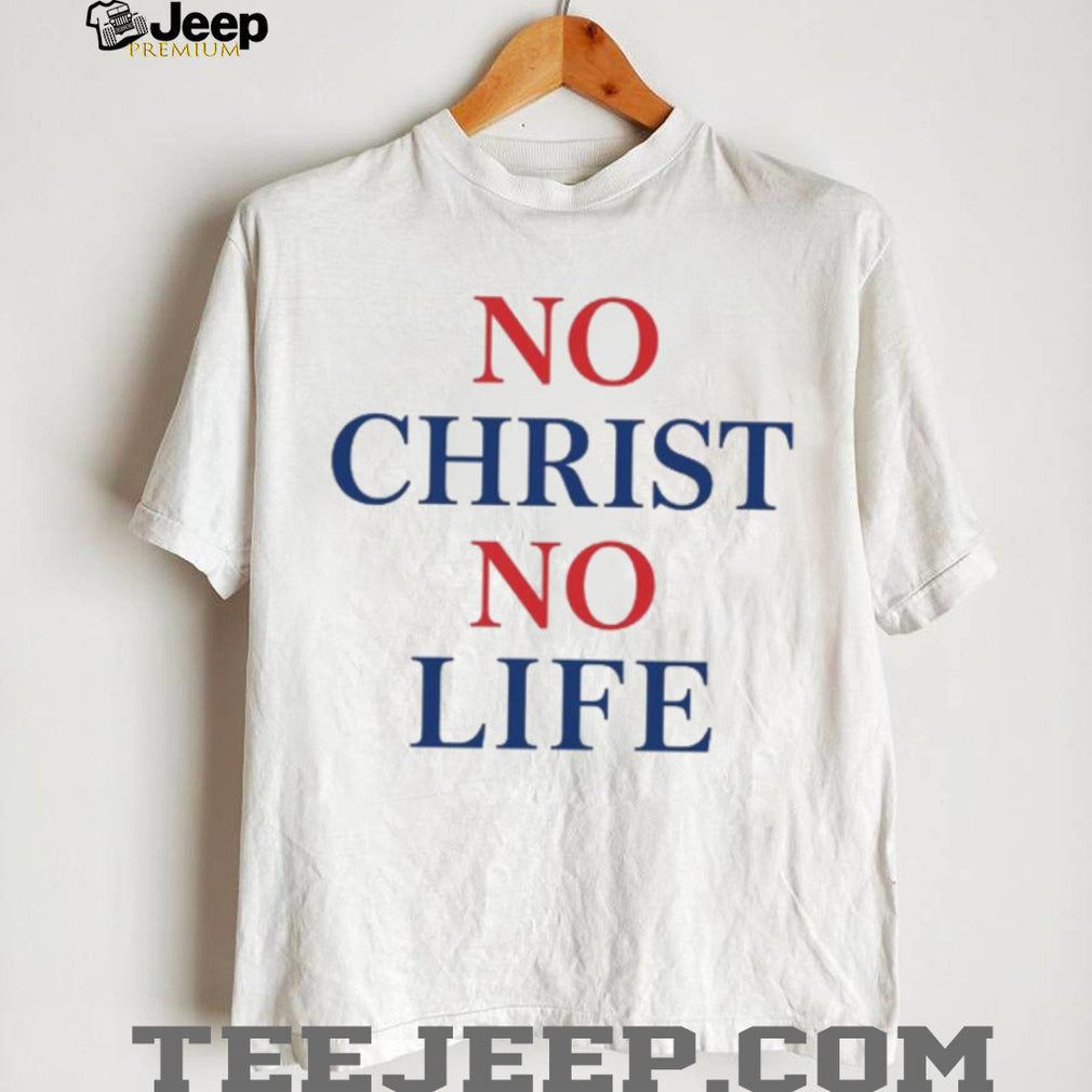 Christian Faith No Christ No Life Bold Religious Quote T Shirt