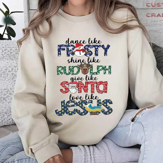 Christmas Dance Like Frosty Shine Like Rudolph Give Like Santa Love Like Jesus Shirt, Cute Christmas Sweatshirt,  Rudolph the Red-nose Reindeer Sweatshirt, merry christmas 90s Movies Crewneck Shirt, Christmas Shirt for Movies Lovers,  Merry Christmas Gift