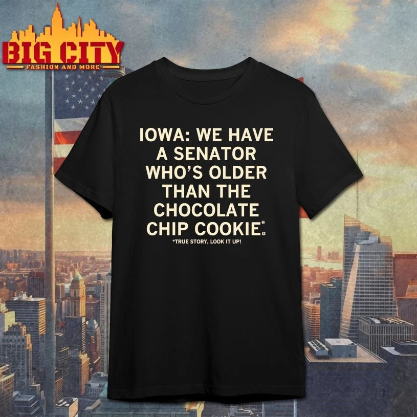 Chuck Grassley Iowa we have a senator who’s older than the chocolate chip cookie Shirt
