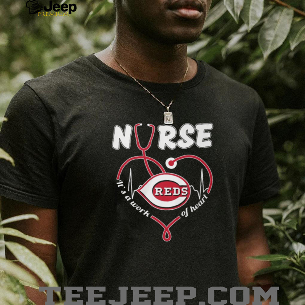 Cincinnati Reds Nurse Appreciation “It’s a Work of Heart” Stethoscope T Shirt