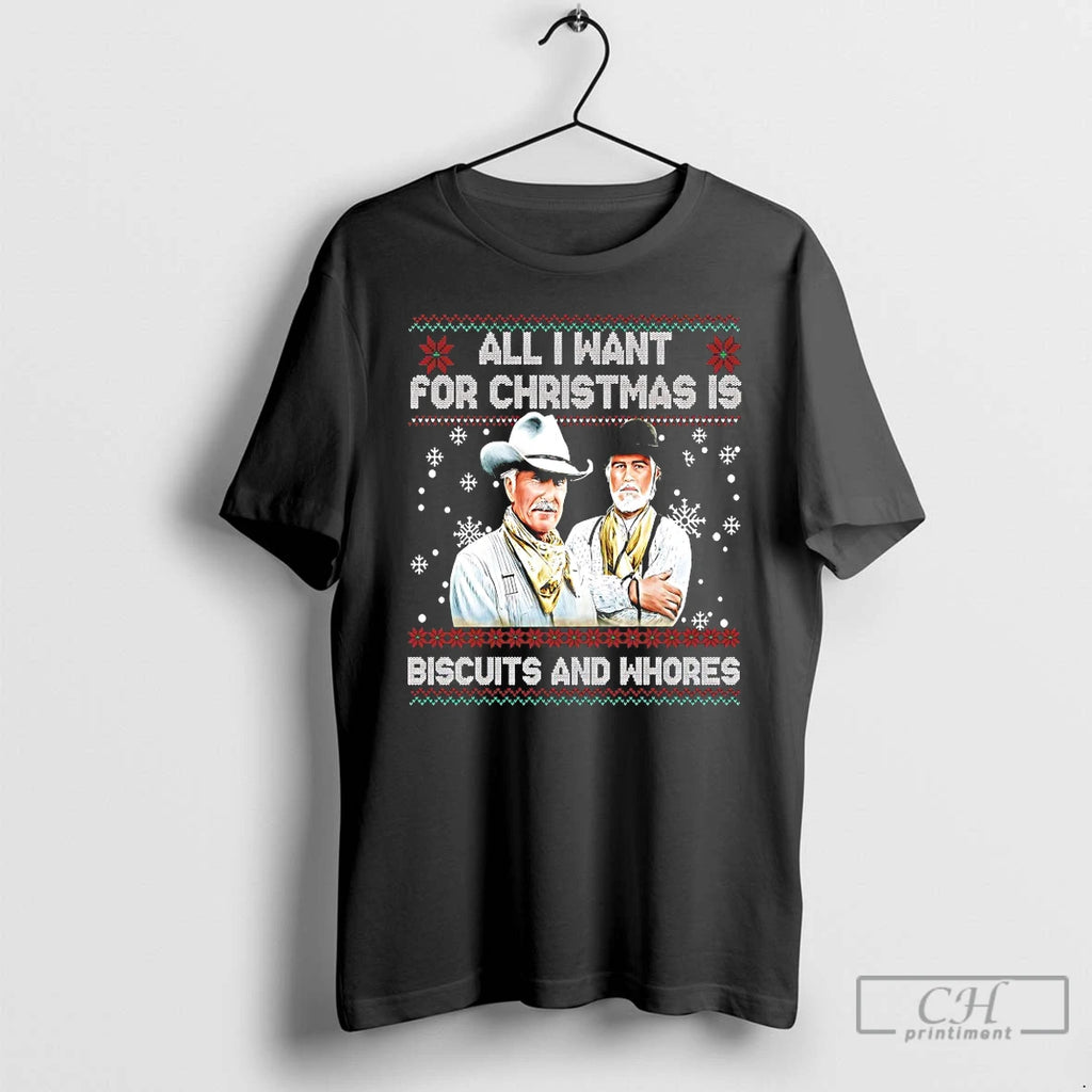 Classic All I Want For Christmas Is Biscuits And Whores