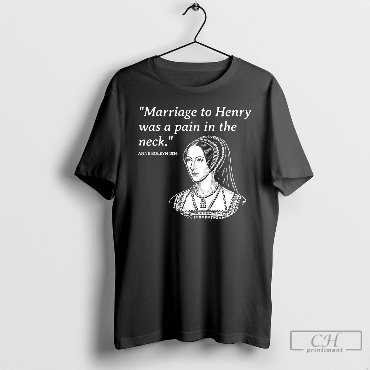 Classic Anne Boleyn Marriage To Henry Was A Pain In The Neck T Shirts Sweater