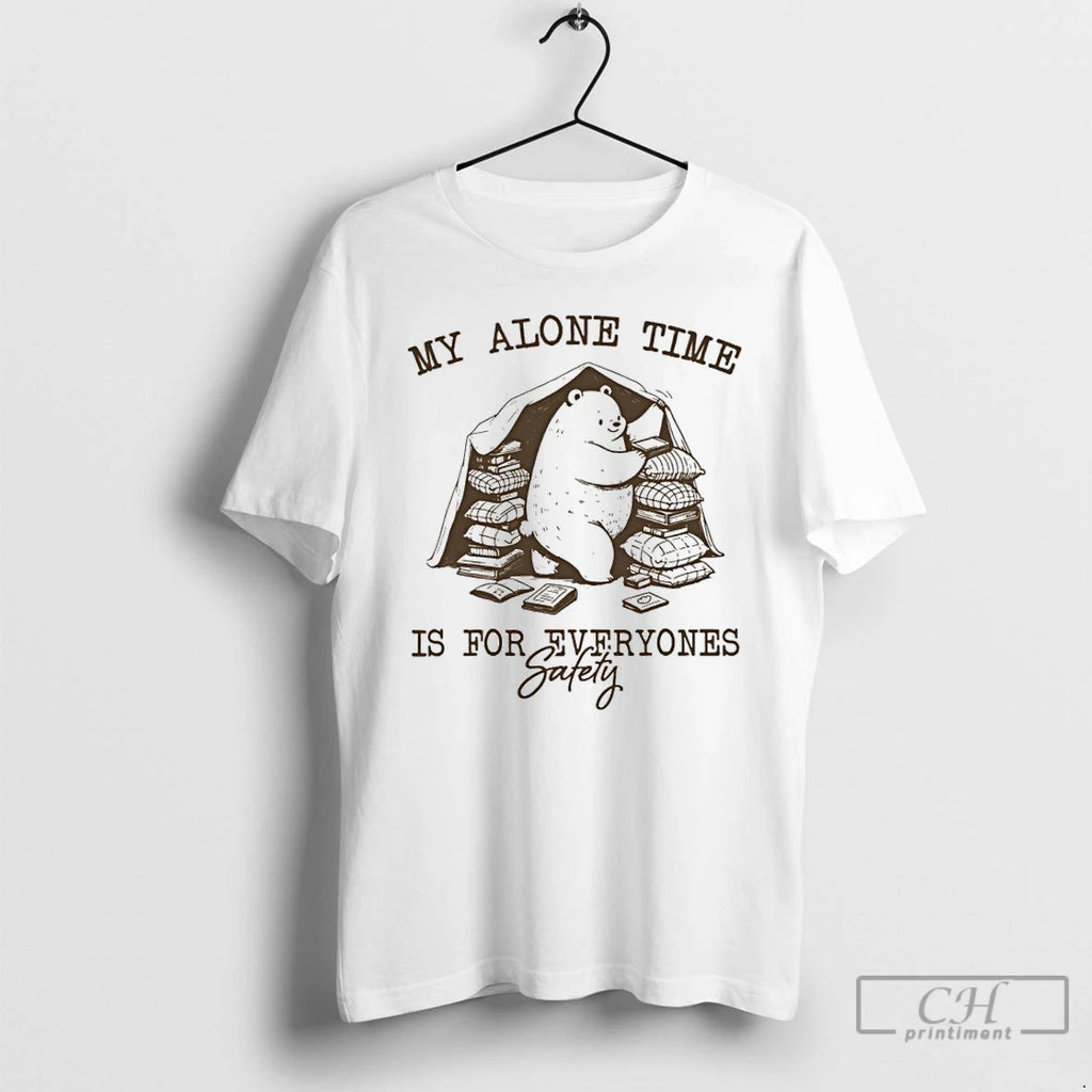 Classic Bear My Alone Time Is For Everyones Safety