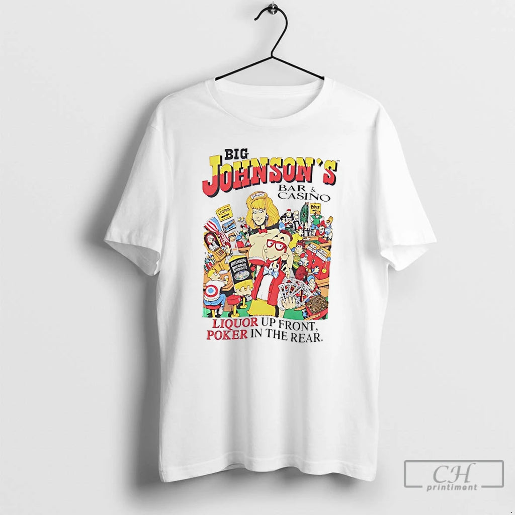 Classic Big Johnsons Bar And Casino Liquor Up Front Poker In The Rear T Shirts