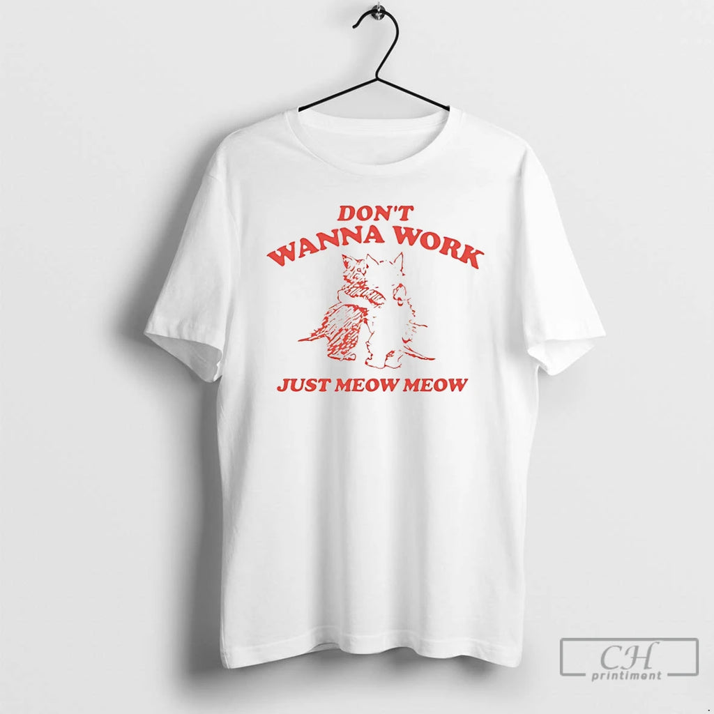 Classic Cats Dont Wanna Work Just Meow Meow
