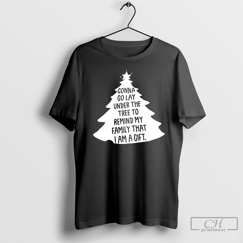 Classic Christmas Season Gonna Go Lay Under The Tree To Remind My Family That