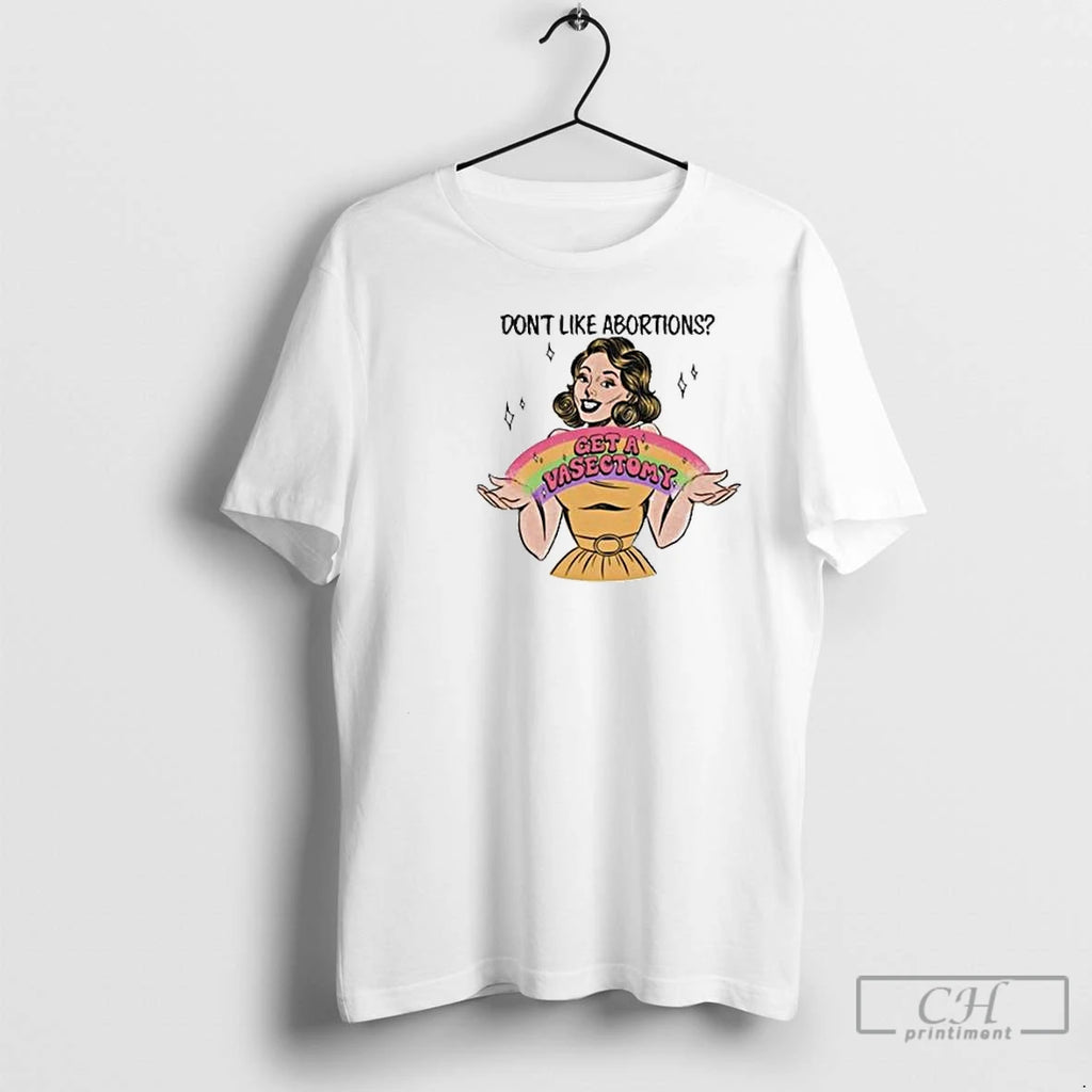 Classic Dont Like Abortions Get A Vasectomy Circle White