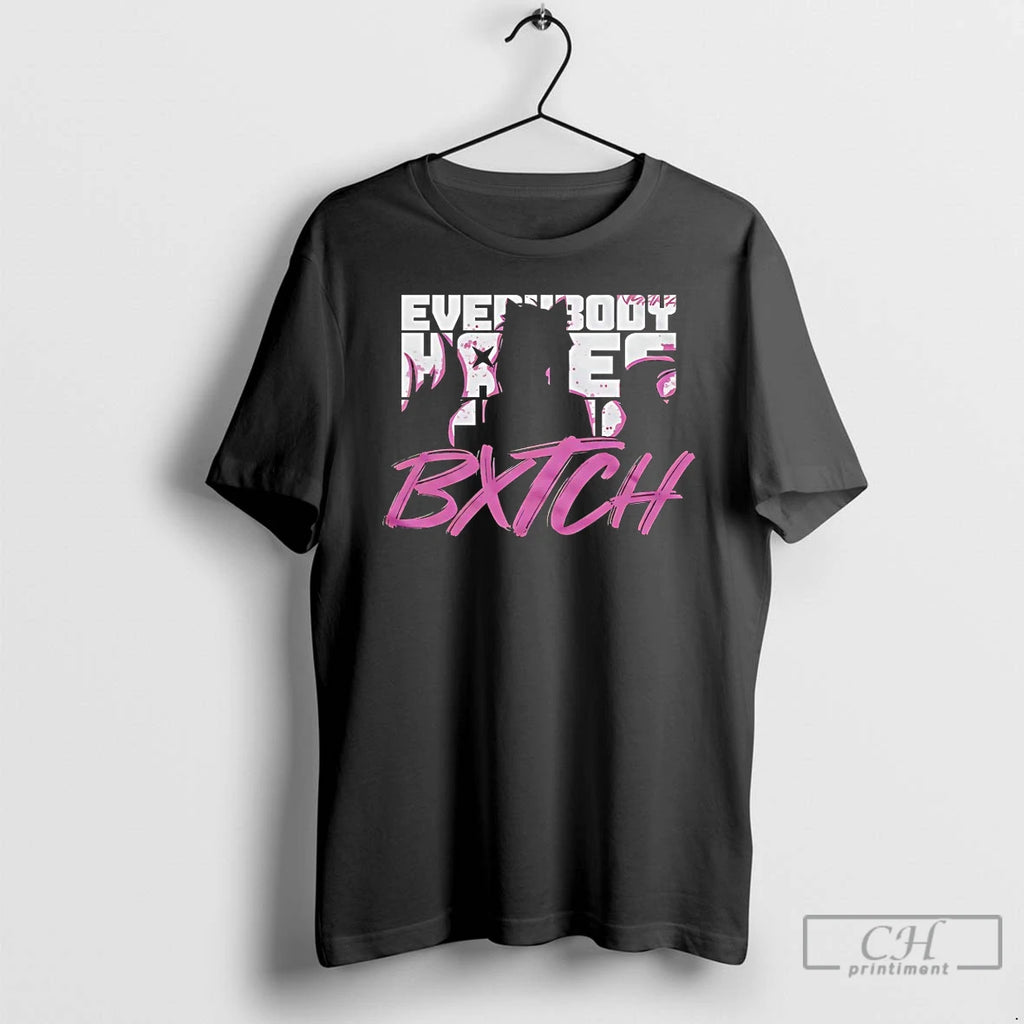Classic Everybody Hates This Bxtch