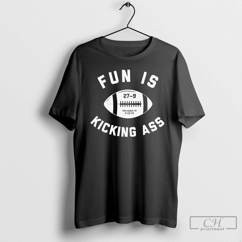 Classic Fun Is Kicking Ass Ohio State 27 9 Michigan Ann Arbor Mi T Shirts