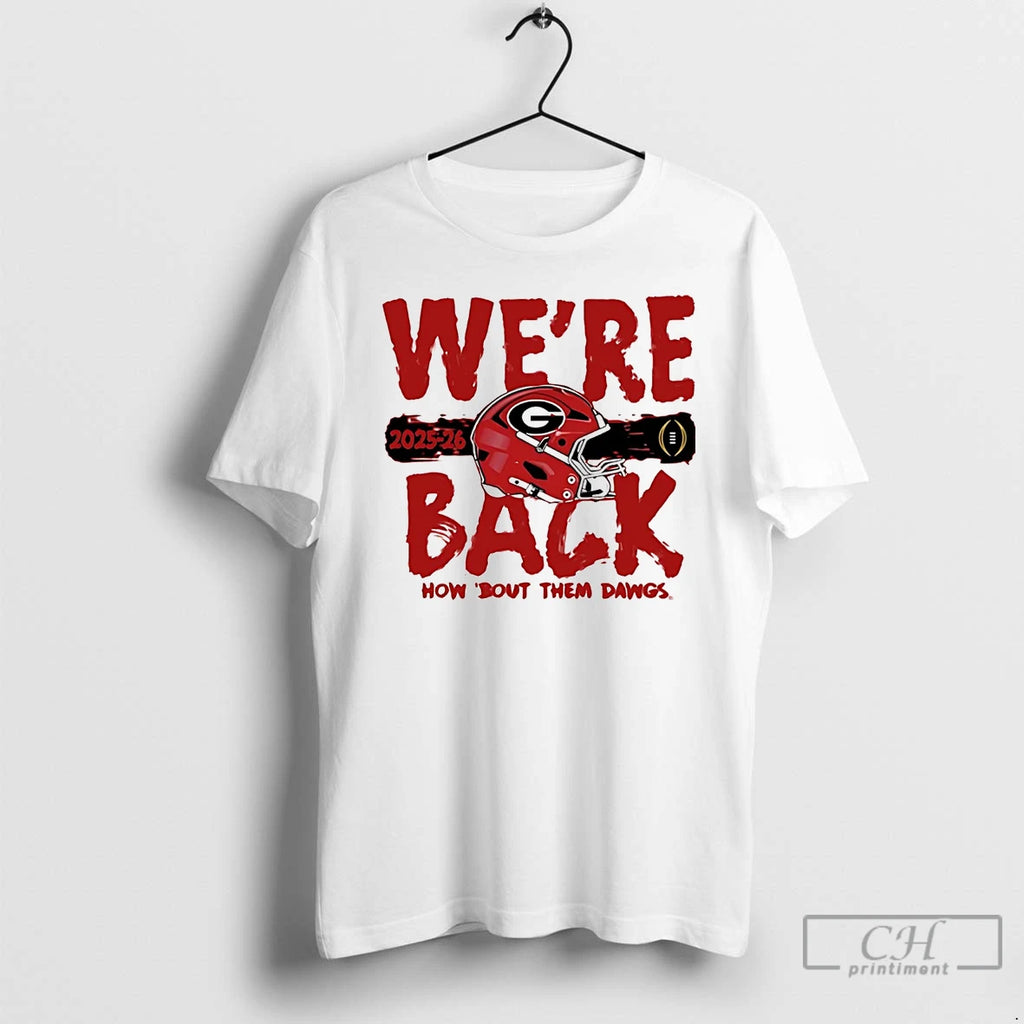 Classic Georgia Bulldogs Were Back How Bout Them Dawgs College Football Playoff 2025 T Shirts