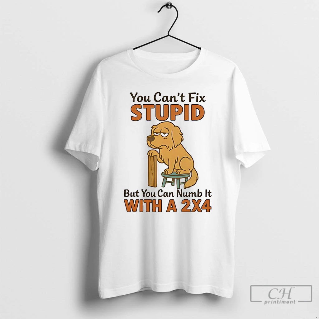Classic Golden Retriever You Cant Fix Stupid But You Can Numb It With A 2x4