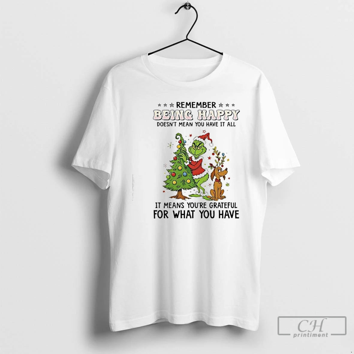 Classic Grinch Max Christmas Remember Being Happy Doesnt Mean You Have It All T Shirts Hoodie, Sweatshirt | WearSparks.com