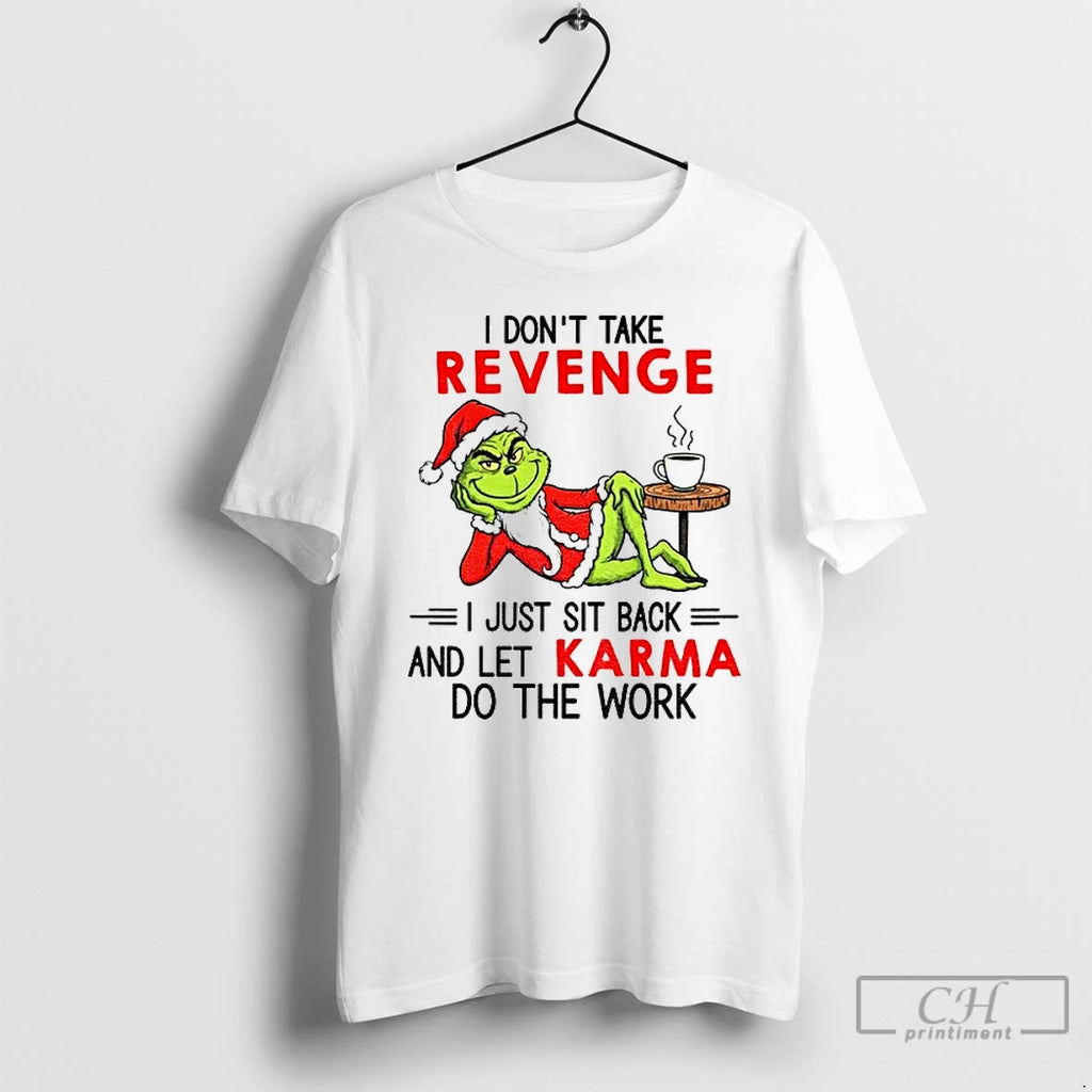 Classic Grinch Santa Hat I Dont Take Revenge I Just Sit Back And Let Karma