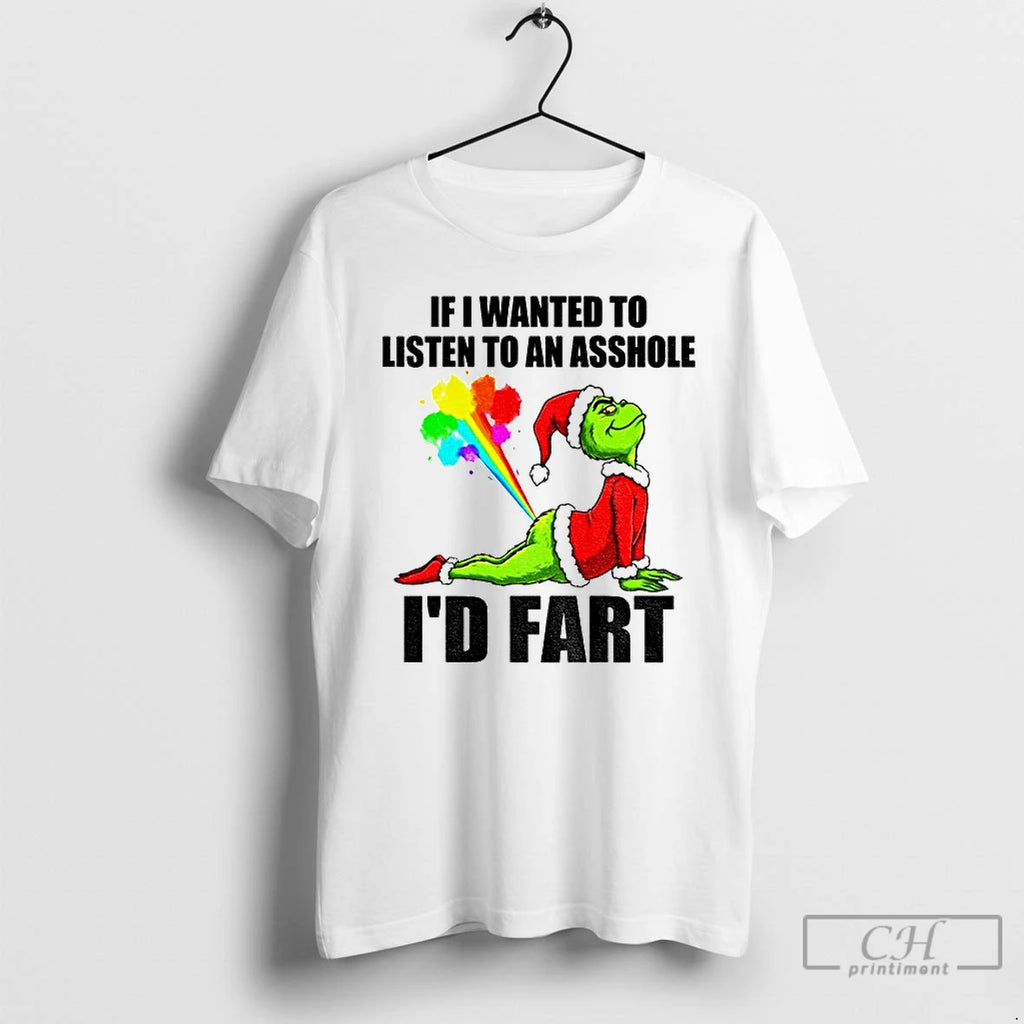 Classic Grinch Santa Hat If I Wanted To Listen To An Asshole Id Fart Christmas