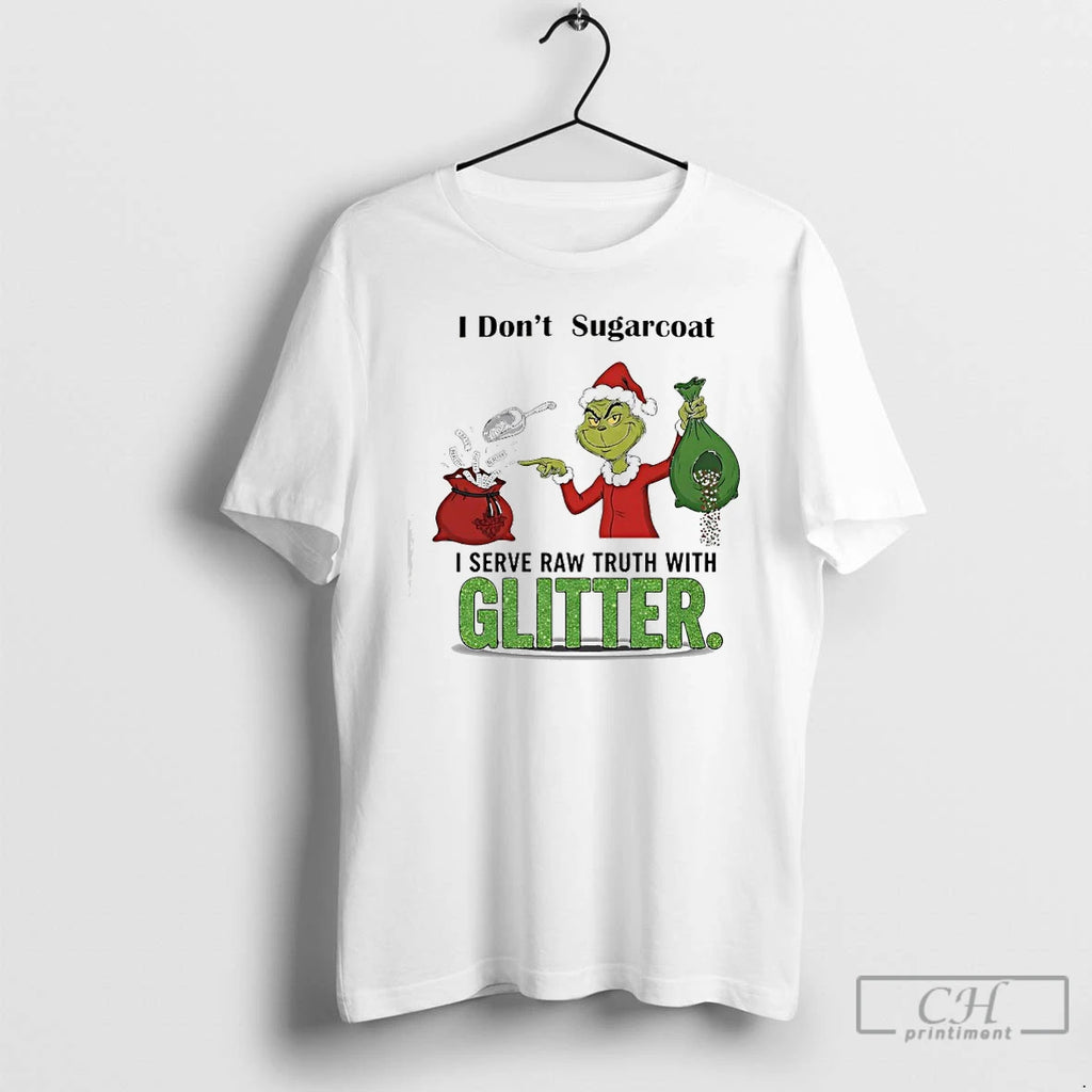 Classic Grinch Santa I Dont Sugarcoat Facti Beality I Serve Raw Truth With Glitter