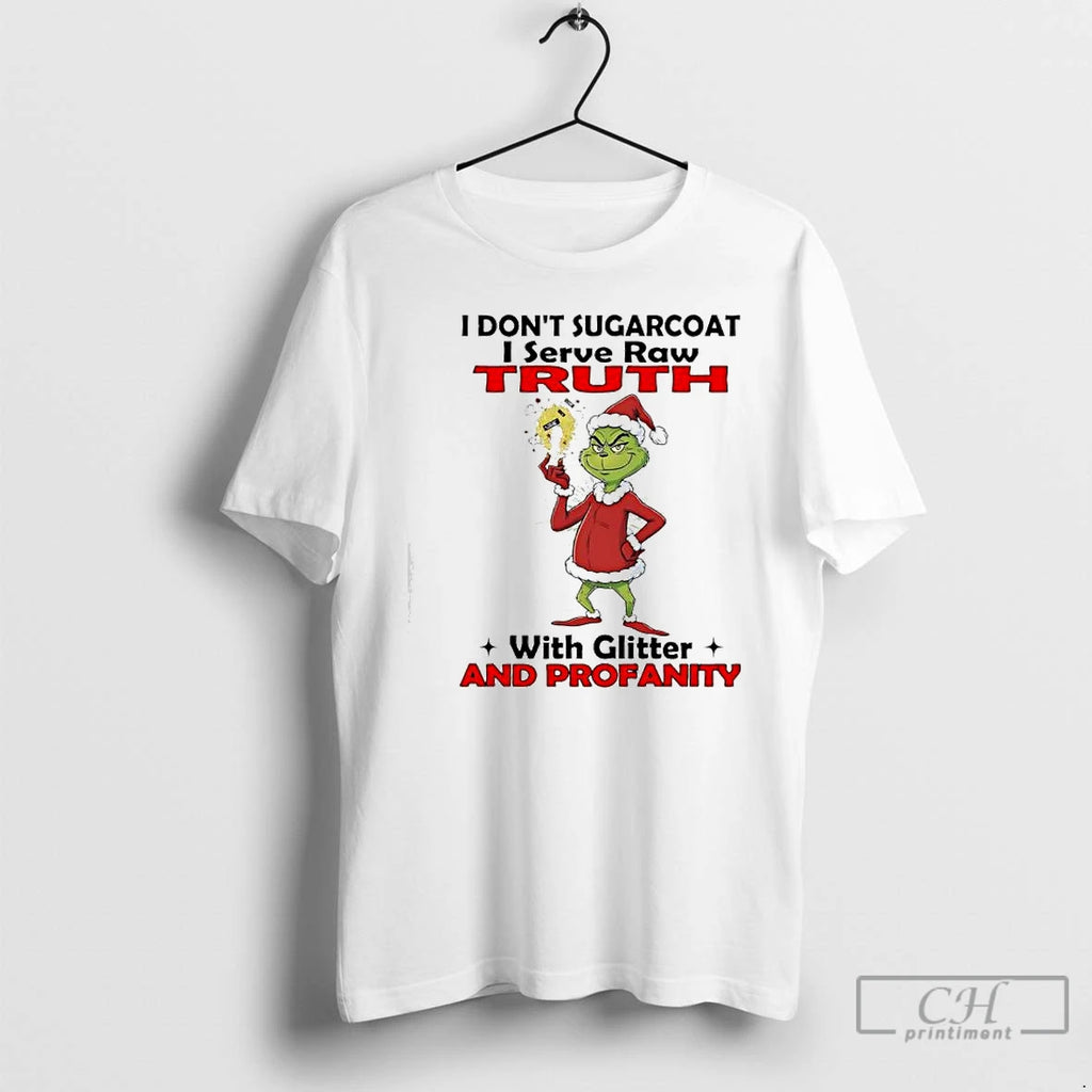Classic Grinch Santa I Dont Sugarcoat I Serve Raw Truth With Glitter And Profanity