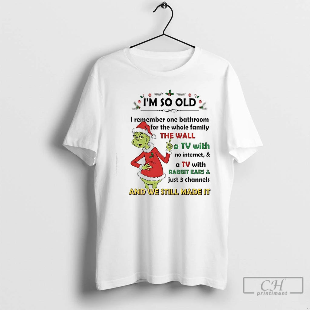 Classic Grinch Santa Im So Old I Remember One Bathroom For The Whole Family The