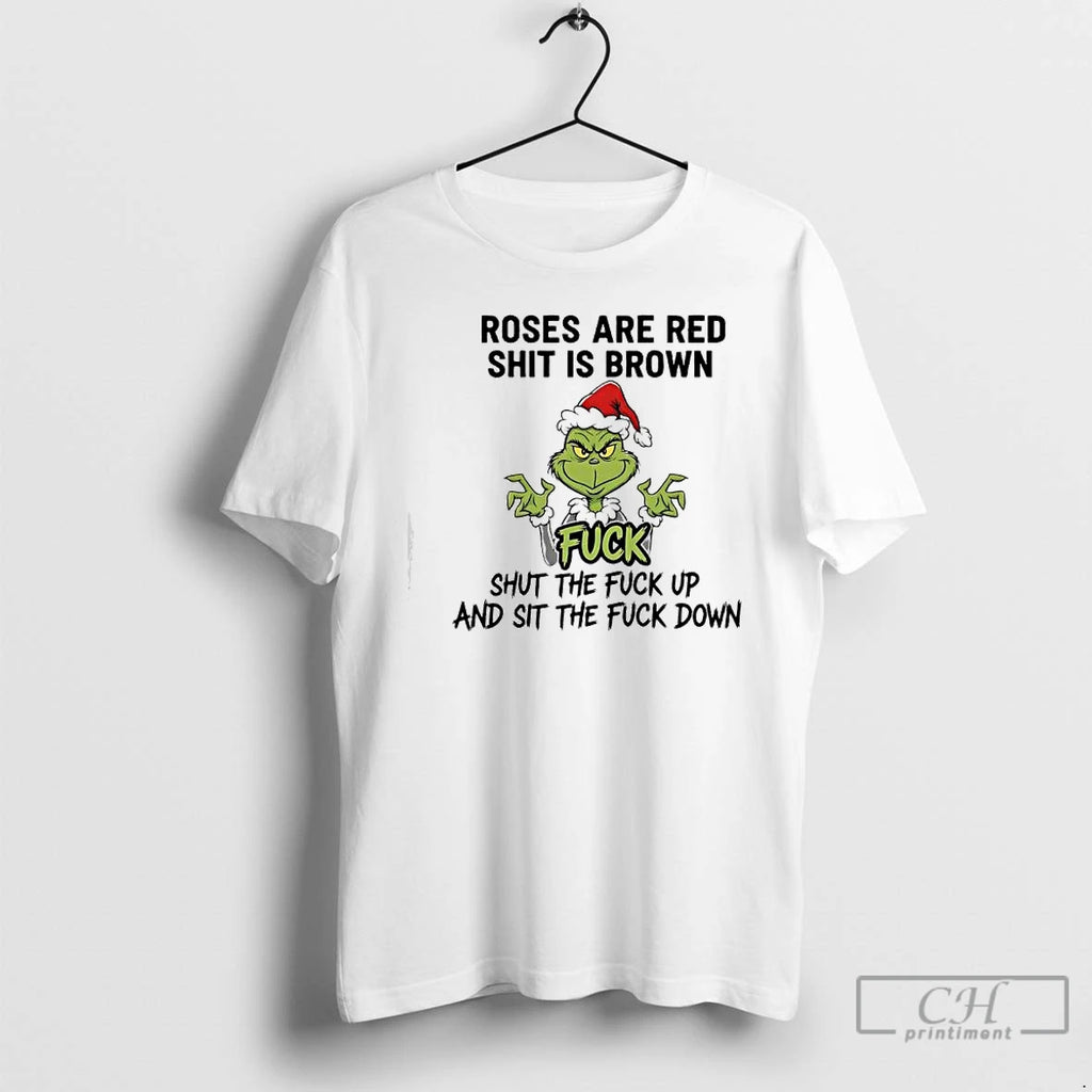 Classic Grinch Santa Roses Are Red Shit Is Brown Fuck Shut The Fuck Up And