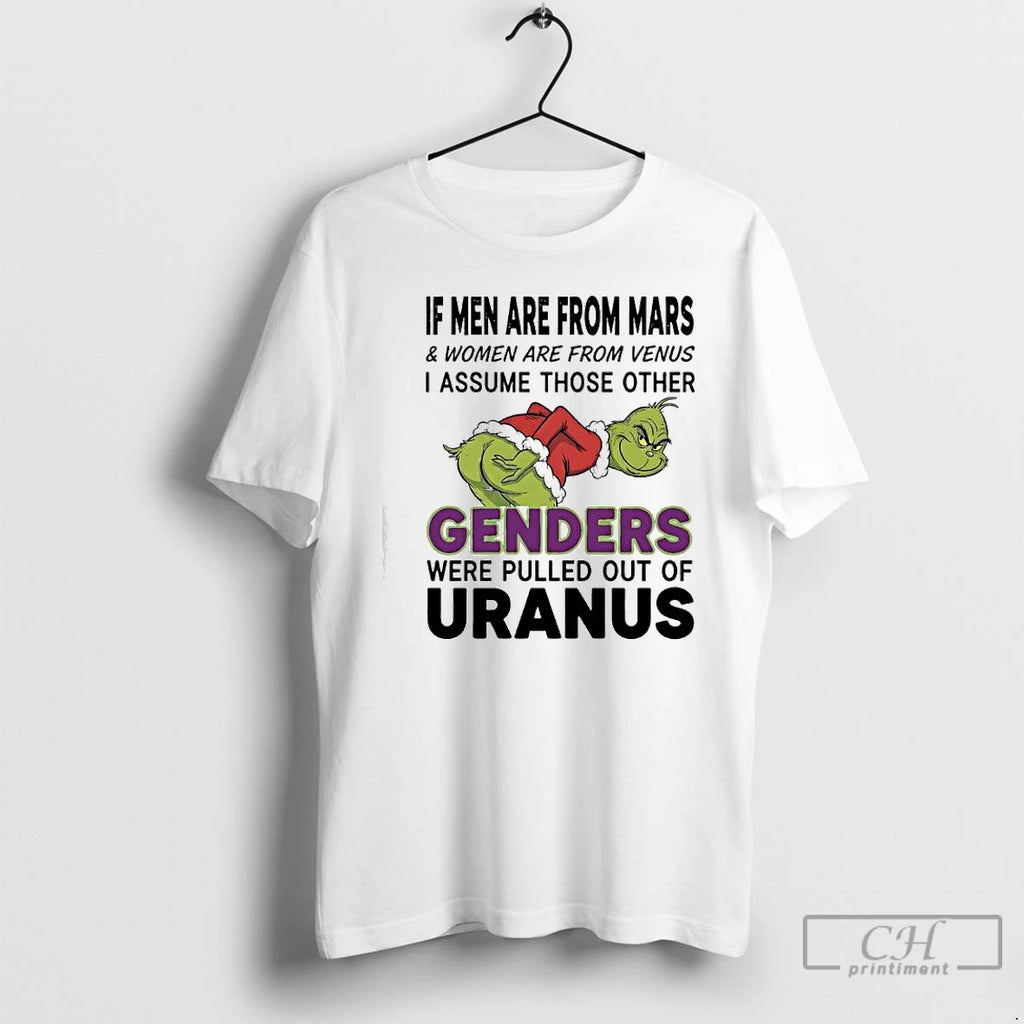 Classic Grinch Xmas I Assume Those Other Genders Were Pulled Out Of Uranus T Shirts