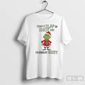 Classic Grinch Xmas Today Is Slap An Idiot Day Im Gonna Be Busy T Shirts