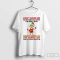 Classic Grinch Dont Judge Me Ive Deal With Theres A Reason I Do Christmas