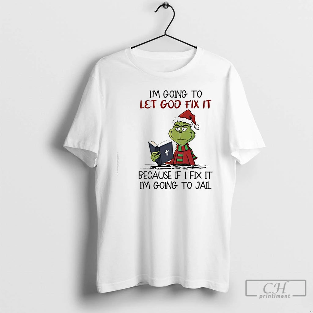 Classic Grinch Im Going To Let God Fix It