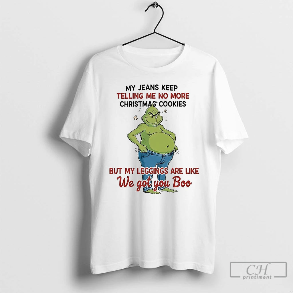 Classic Grinch My Jeans Keep Telling Me No More Christmas Cookies