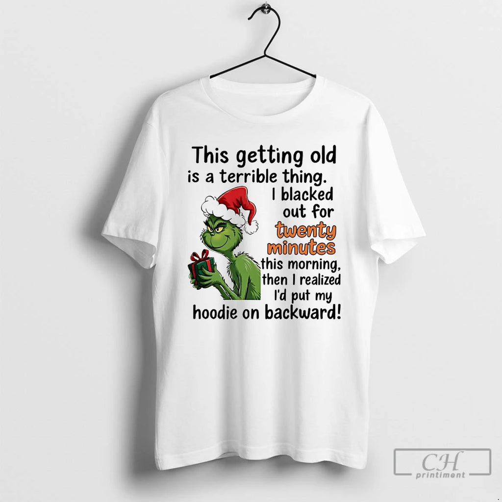 Classic Grinch This Getting Old Is A Terrible Thing I Blacked Out For Twenty Minutes