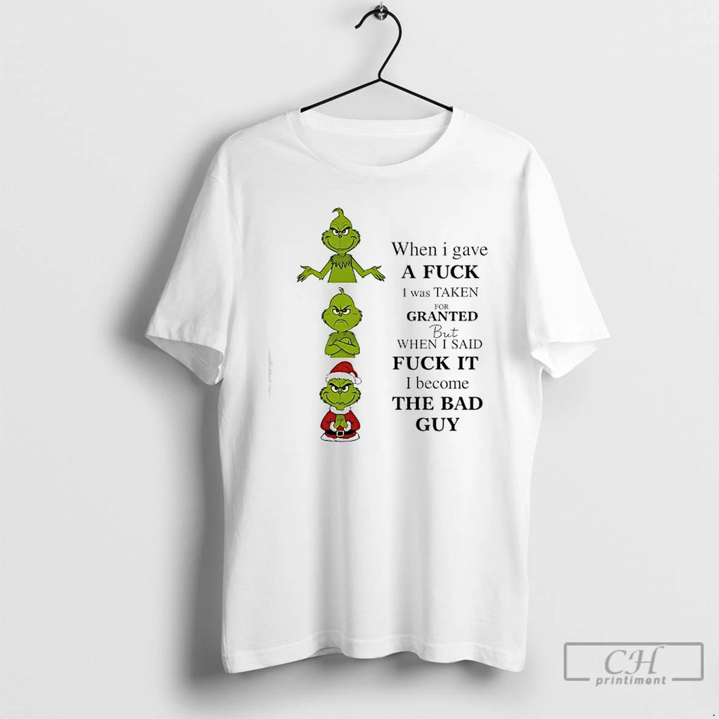 Classic Grinch When I Gave A Fuck I Was Taken For Granted But When
