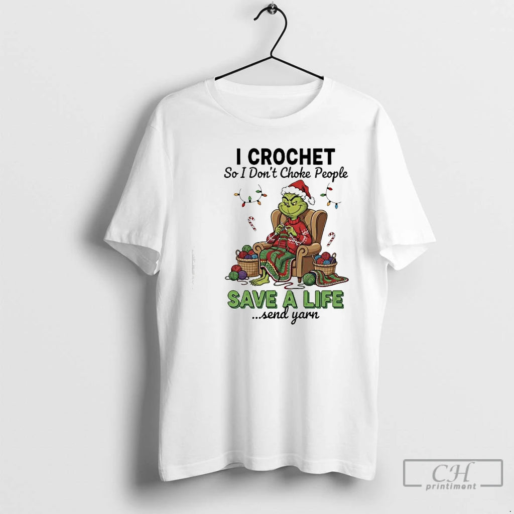 Classic Grinchi I Crochet So I Dont Choke People Save A Life Send Yarn