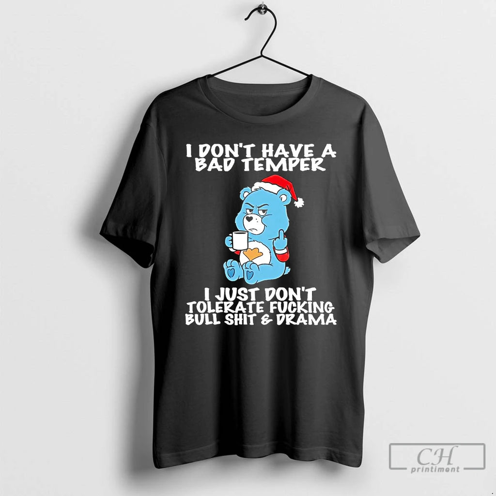 Classic Grumpy Bear I Dont Have A Bad Temper I Just Dont Tolerate Fucking