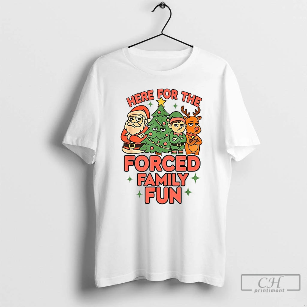 Classic Here For The Forced Family Fun Santa Elf Reindeer Christmas