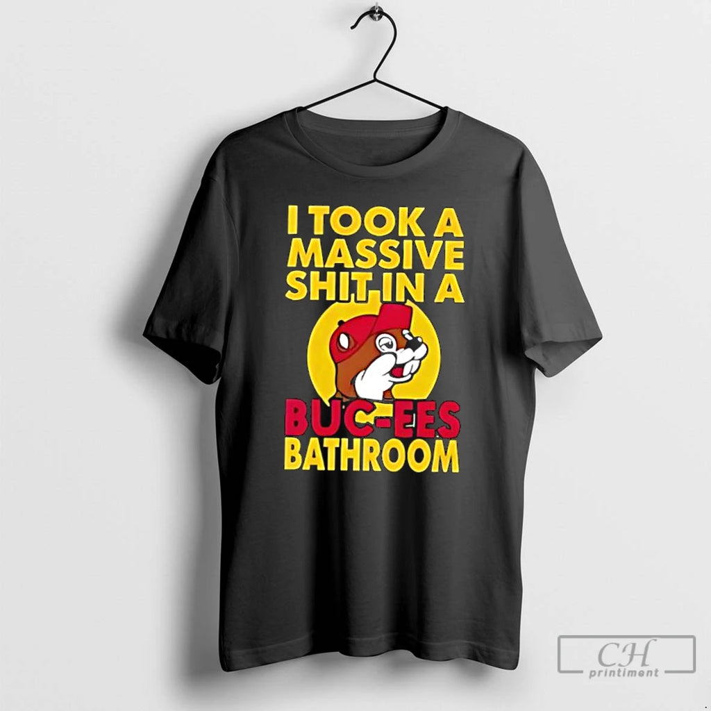 Classic I Took A Massive Shit In A Buc Ees Bathroom Stylish T Shirts Sweater