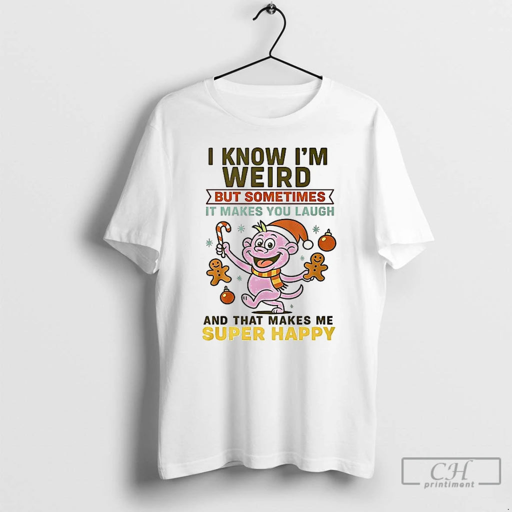 Classic I Know Im Weird But Sometimes It Makes You Laugh